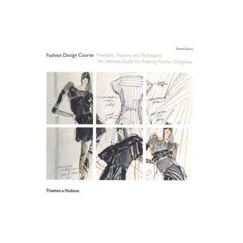 FASHION DESIGN COURSE PRINCIPLES, PRACTICE AND T