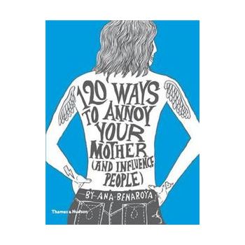 120 WAYS TO ANNOY YOUR MOTHER (AND INFLUENCE PEO