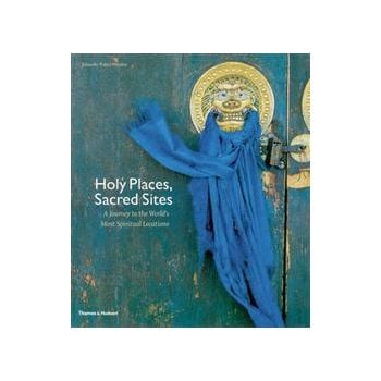 HOLY PLACES, SACRED SITES: A Journey to the Worl