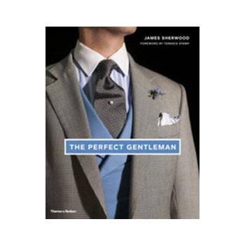 THE PERFECT GENTLEMAN: The Pursuit Of Timeless E