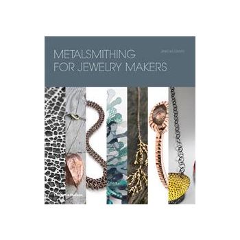 METALSMITHING FOR JEWELRY MAKERS