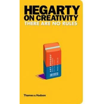HEGARTY ON CREATIVITY: There Аre No Rules