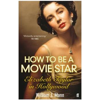HOW TO BE A MOVIE STAR: Elizabeth Taylor In Holl