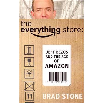 THE EVERYTHING STORE: Jeff Bezos and the Age of
