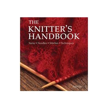 THE KNITTER`S HANDBOOK: Yarns, Needles, Stitches