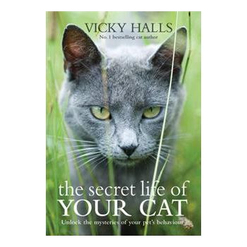 THE SECRET LIFE OF YOUR CAT: The Visual Guide To