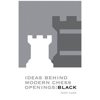 IDEAS BEHIND MODERN CHESS OPENINGS: Black