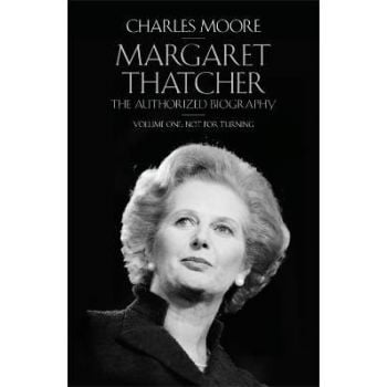 MARGARET THATCHER: The Authorized Biography, Vol