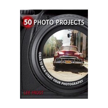 50 PHOTO PROJECTS: Ideas To Kick-Start Your Phot