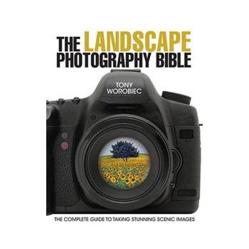 THE LANDSCAPE PHOTOGRAPHY BIBLE: The Complete Gu
