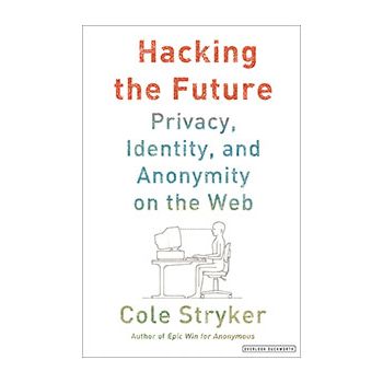 HACKING THE FUTURE: Online Anonymity, Privacy, a