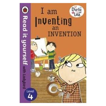 CHARLIE AND LOLA: I am Inventing an Invention. L