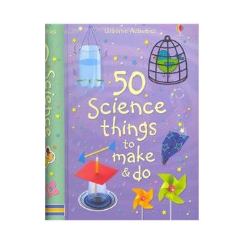 50 SCIENCE THINGS TO MAKE AND DO