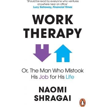 WORK THERAPY: Or The Man Who Mistook His Job for His Life