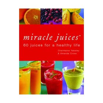MIRACLE JUICES: 60 Juices for a healthy life. /H