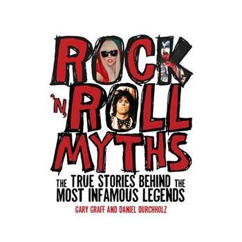 ROCK `N` ROLL MYTHS. The True Stories Behind The