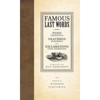 FAMOUS LAST WORDS: Fond Farewells, Deathbed Diat