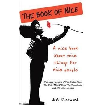 THE BOOK OF NICE:  A Nice Book About Nice Things