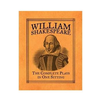 WILLIAM SHAKESPEARE: THE COMPLETE PLAYS IN ONE S