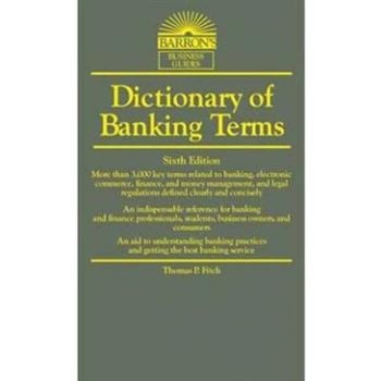 DICTIONARY OF BANKING TERMS, 6th Edition