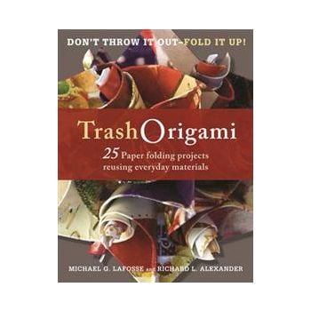 TRASH ORIGAMI: 21 Paper Folding Projects Reusing