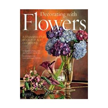 DECORATING WITH FLOWERS: A Stunning Ideas Book F