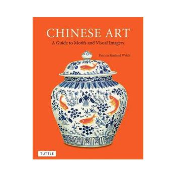 CHINESE ART: A Guide To Motifs And Visual Imager