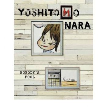 YOSHITOMO NARA:  Nobody`s Fool