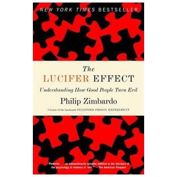 THE LUCIFER EFFECT: Understanding How Good Peopl
