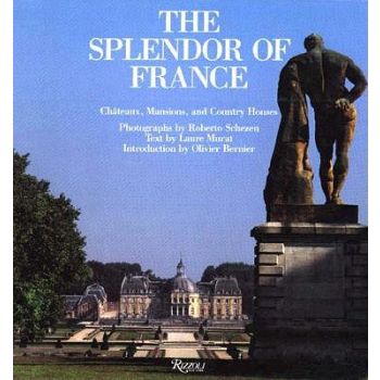 THE SPLENDOR OF FRANCE: Chateaux, Mansions And C