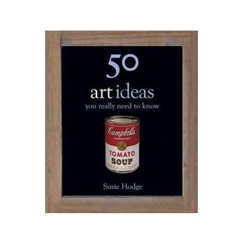 50 ART IDEAS: YOU REALLY NEED TO KNOW