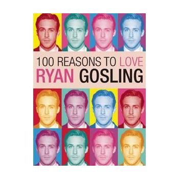 100 REASONS TO LOVE RYAN GOSLING