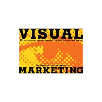 VISUAL MARKETING: 99 Proven Ways For Small Busin