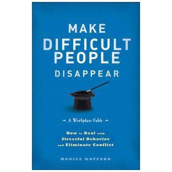 MAKE DIFFICULT PEOPLE DISAPPEAR: How To Deal Wit