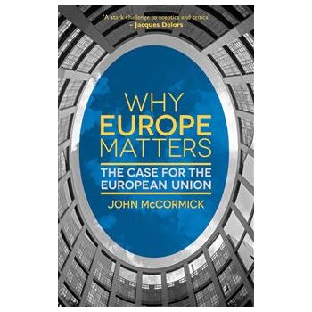 WHY EUROPE MATTERS: The Case for the European Un