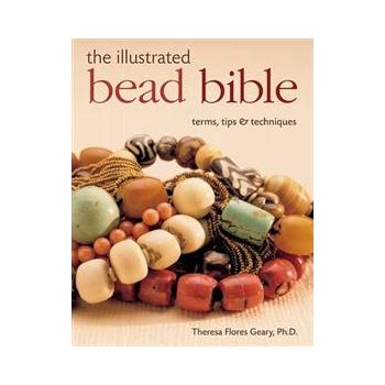 THE ILLUSTRATED BEAD BIBLE: Terms, Tips & Techni