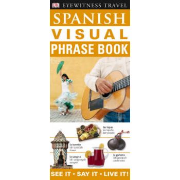 SPANISH VISUAL PHRASE BOOK: See It, Say It, Live
