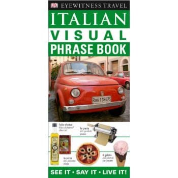 ITALIAN VISUAL PHRASE BOOK: See It, Say It, Live