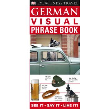GERMAN VISUAL PHRASE BOOK: See It, Say It, Live