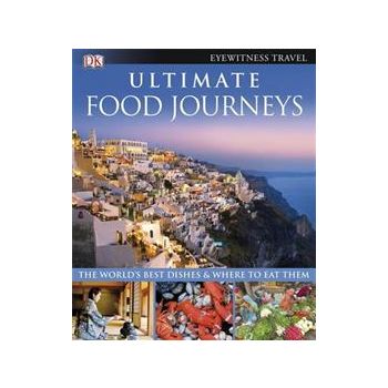 ULTIMATE FOOD JOURNEYS: The World`s Best Dishes