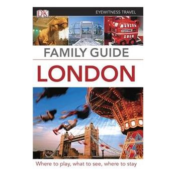 FAMILY GUIDE LONDON. “DK Eyewitness Travel Famil