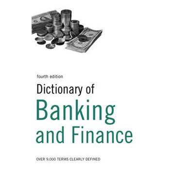 DICTIONARY OF BANKING AND FINANCE: Over 9,000 Te