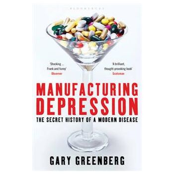 MANUFACTURING DEPRESSION: The Secret History Of