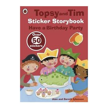 TOPSY AND TIM STICKER STORYBOOK: Have A Birthday