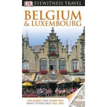 BELGIUM & LUXEMBOURG. “DK Eyewitness Travel Guid