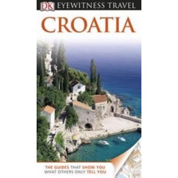 CROATIA. “DK Eyewitness Travel Guide“