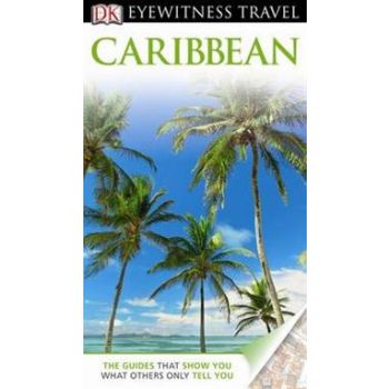 CARIBBEAN. “DK Eyewitness Travel Guide“