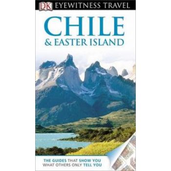 CHILE & EASTER ISLAND. “DK Eyewitness Travel Gui
