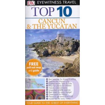 TOP 10 CANCUN & THE YUCATAN. “DK Eyewitness Trav