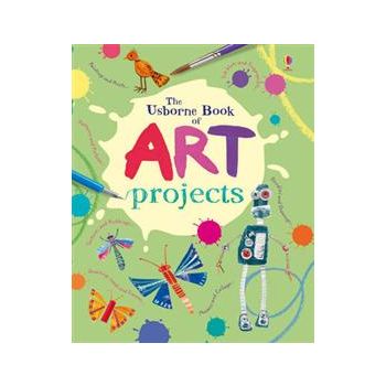 THE USBORNE BOOK OF ART PROJECTS